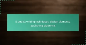 E-books: writing techniques, design elements, publishing platforms