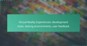 Virtual Reality Experiences: development tools, testing environments, user feedback