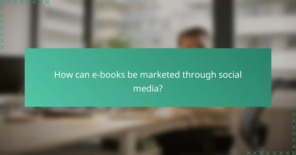 How can e-books be marketed through social media?