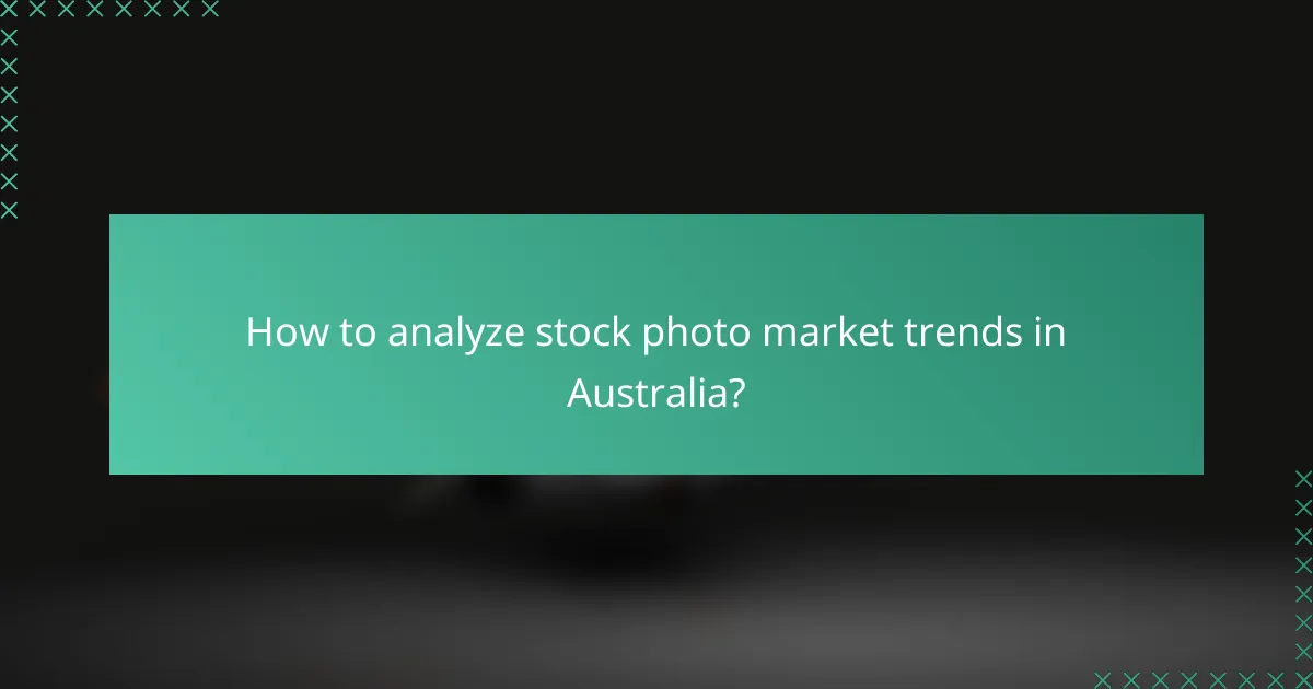 How to analyze stock photo market trends in Australia?