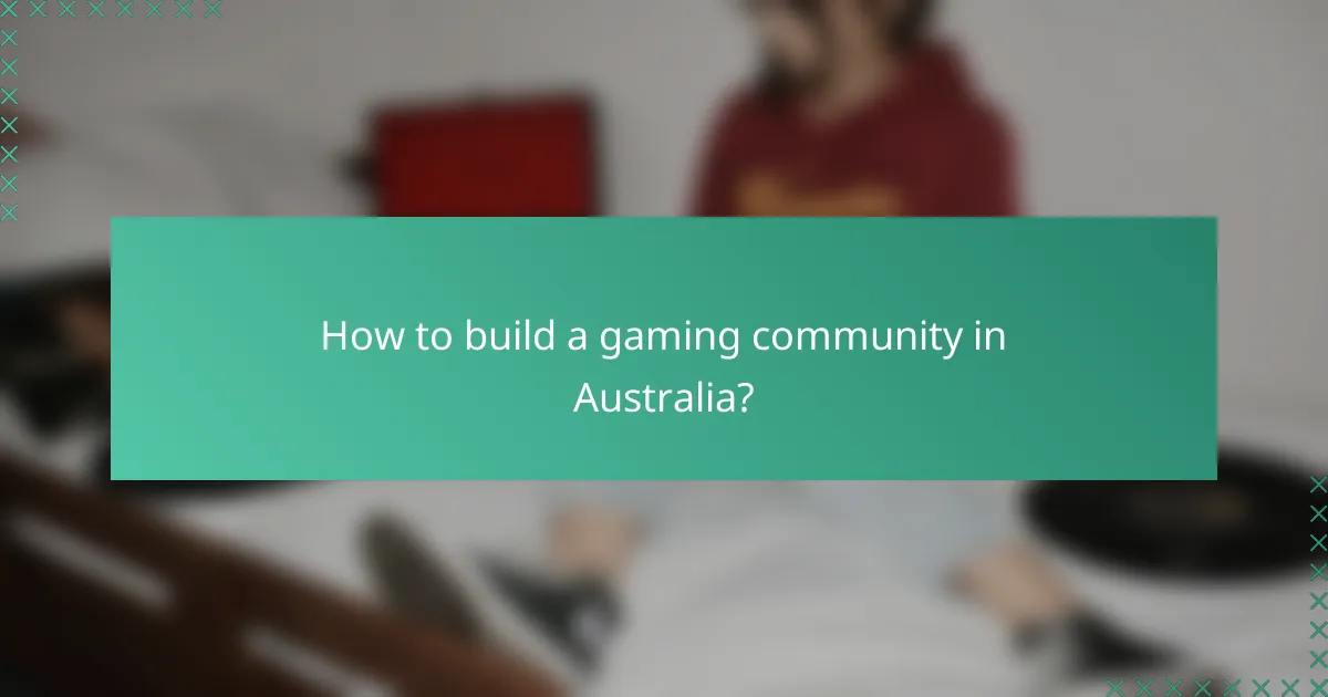 How to build a gaming community in Australia?