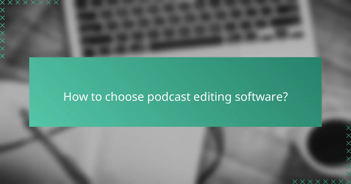 How to choose podcast editing software?