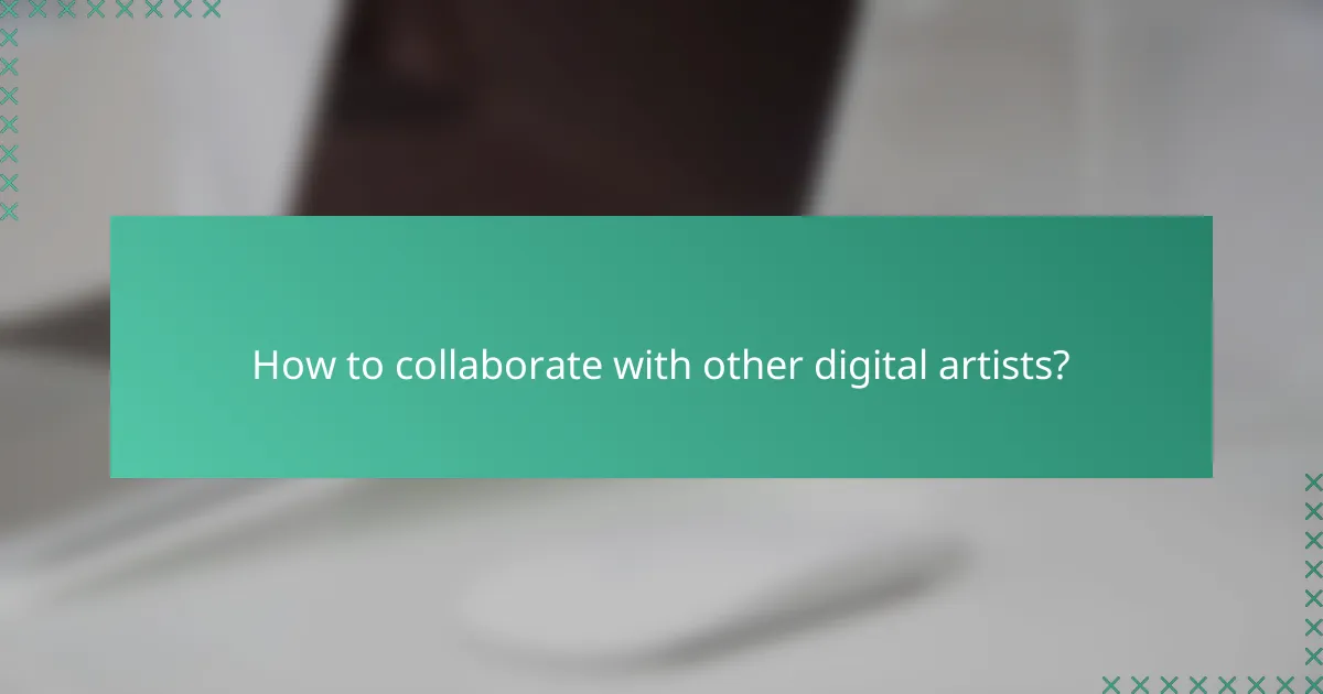 How to collaborate with other digital artists?
