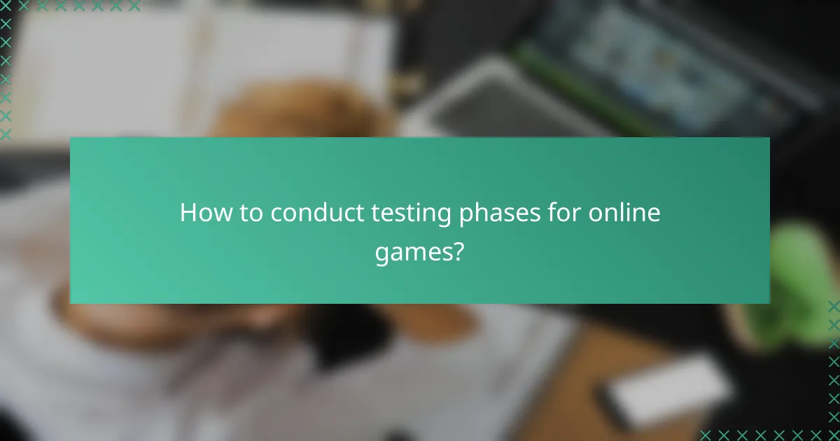 How to conduct testing phases for online games?