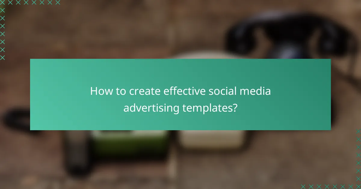 How to create effective social media advertising templates?