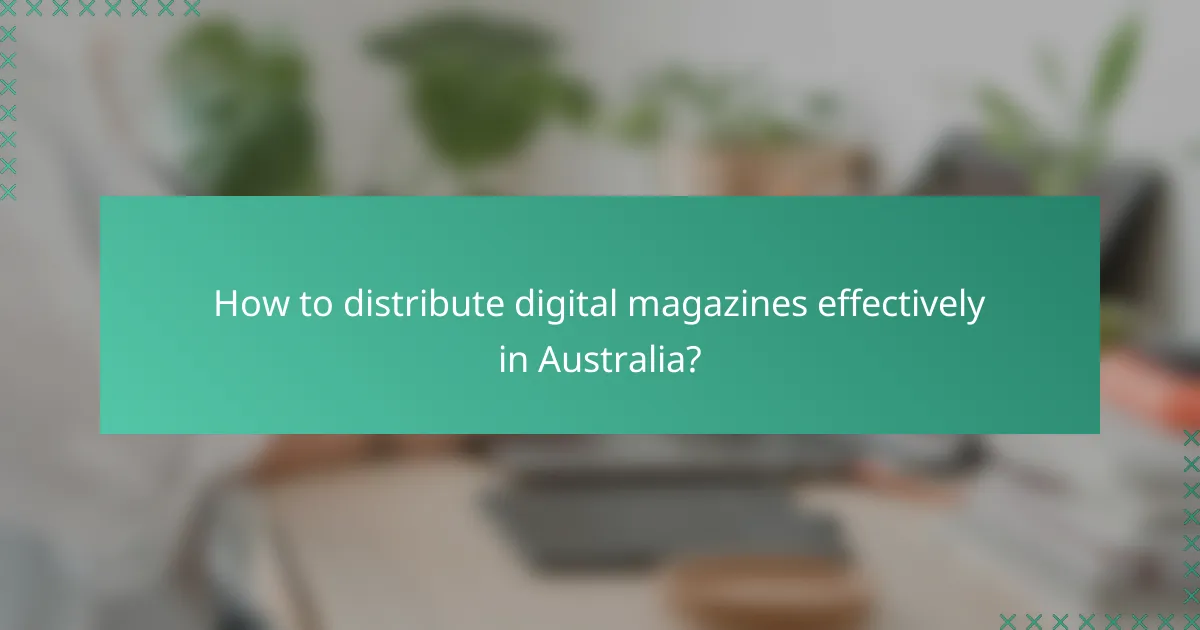 How to distribute digital magazines effectively in Australia?