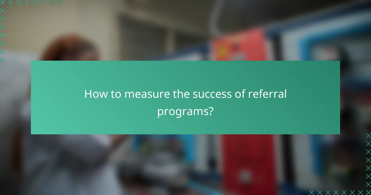 How to measure the success of referral programs?