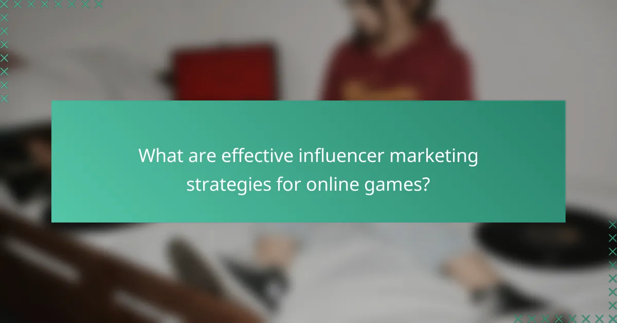 What are effective influencer marketing strategies for online games?