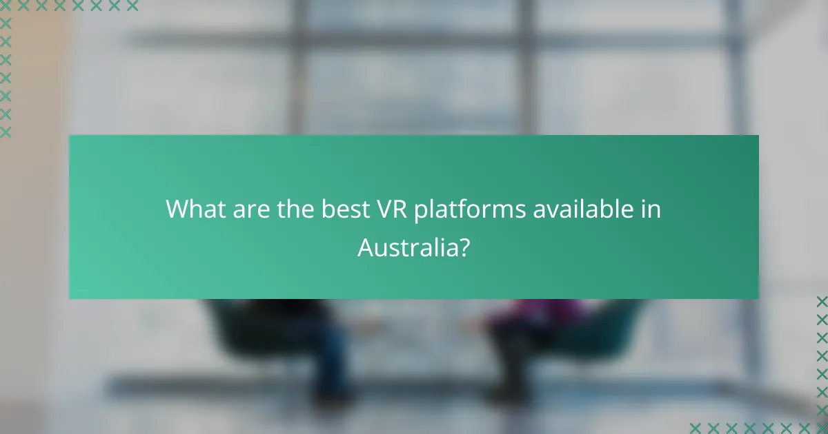 What are the best VR platforms available in Australia?