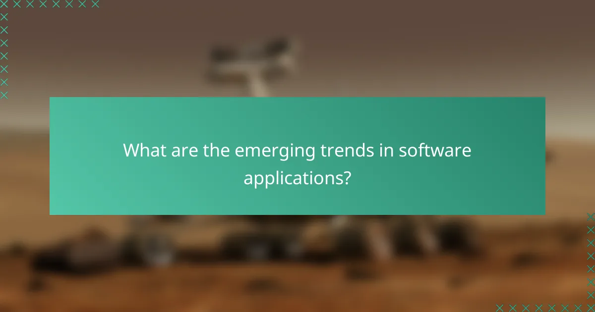 What are the emerging trends in software applications?