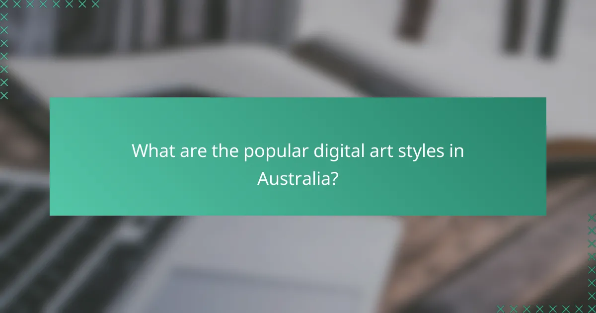 What are the popular digital art styles in Australia?