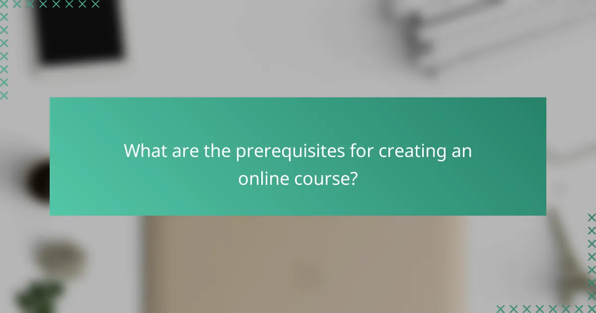 What are the prerequisites for creating an online course?