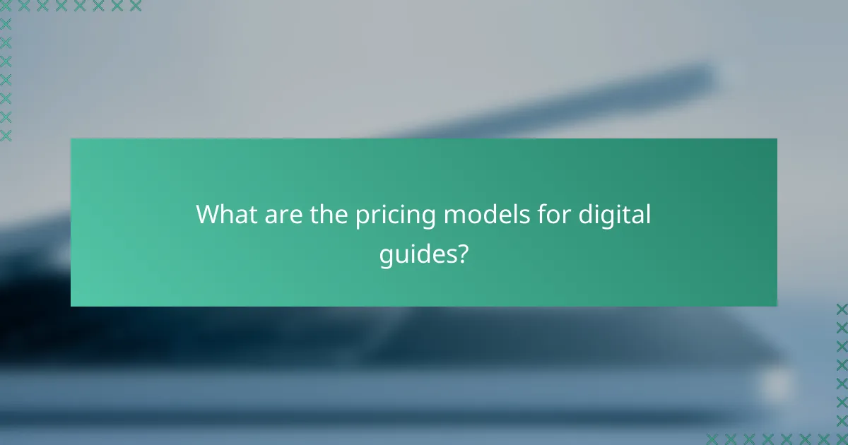 What are the pricing models for digital guides?