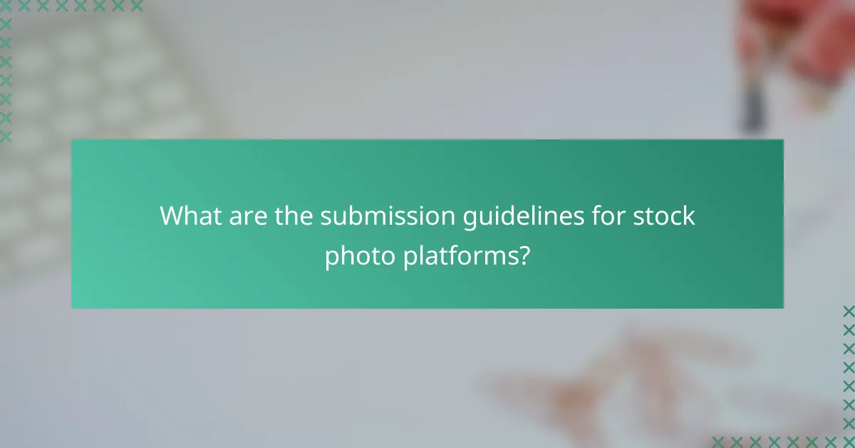 What are the submission guidelines for stock photo platforms?