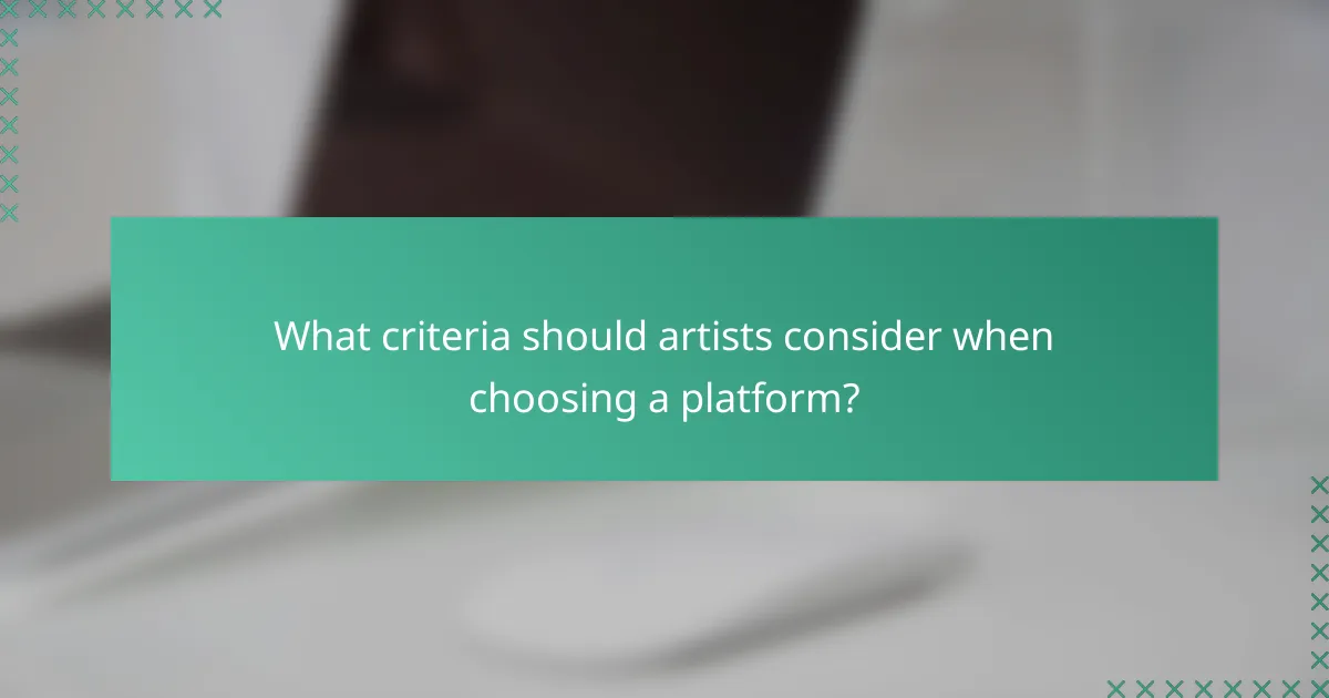 What criteria should artists consider when choosing a platform?