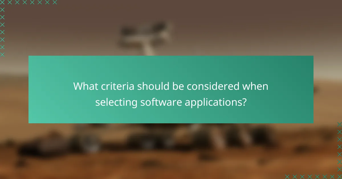 What criteria should be considered when selecting software applications?