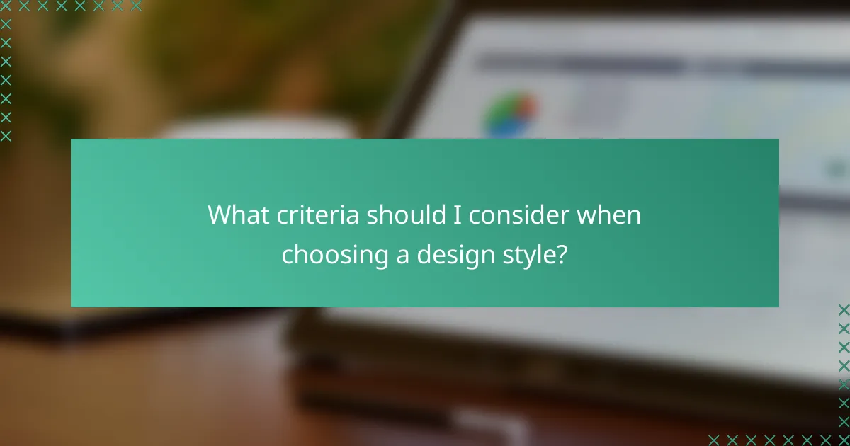 What criteria should I consider when choosing a design style?