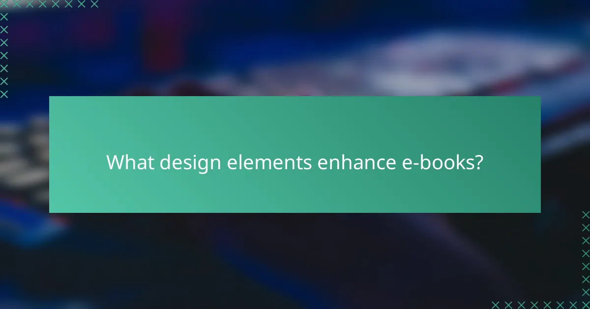 What design elements enhance e-books?
