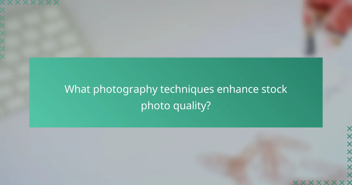 What photography techniques enhance stock photo quality?
