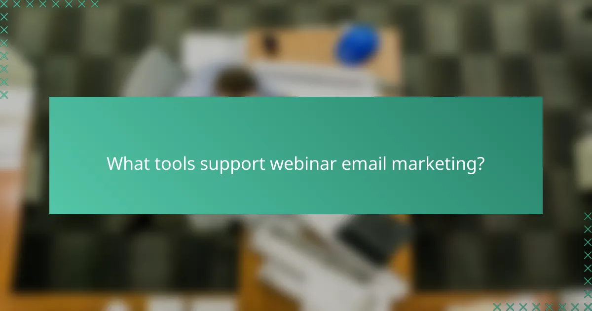 What tools support webinar email marketing?
