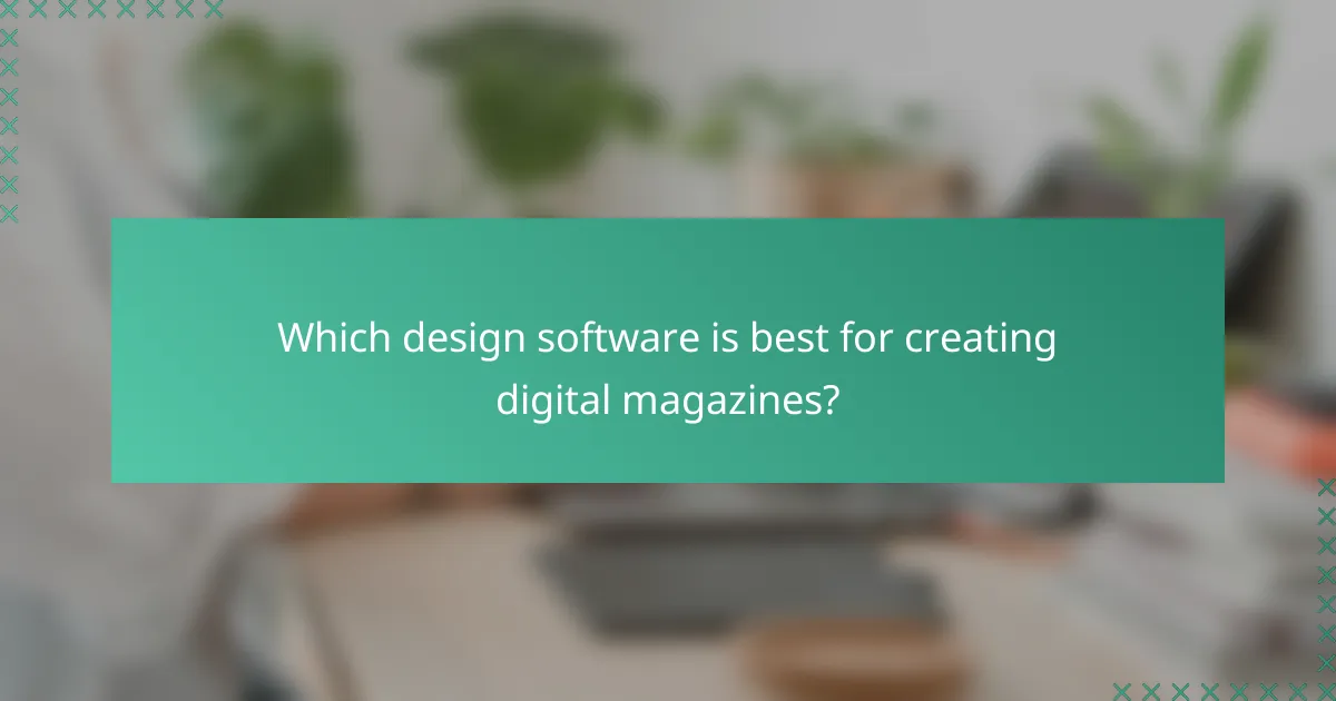 Which design software is best for creating digital magazines?