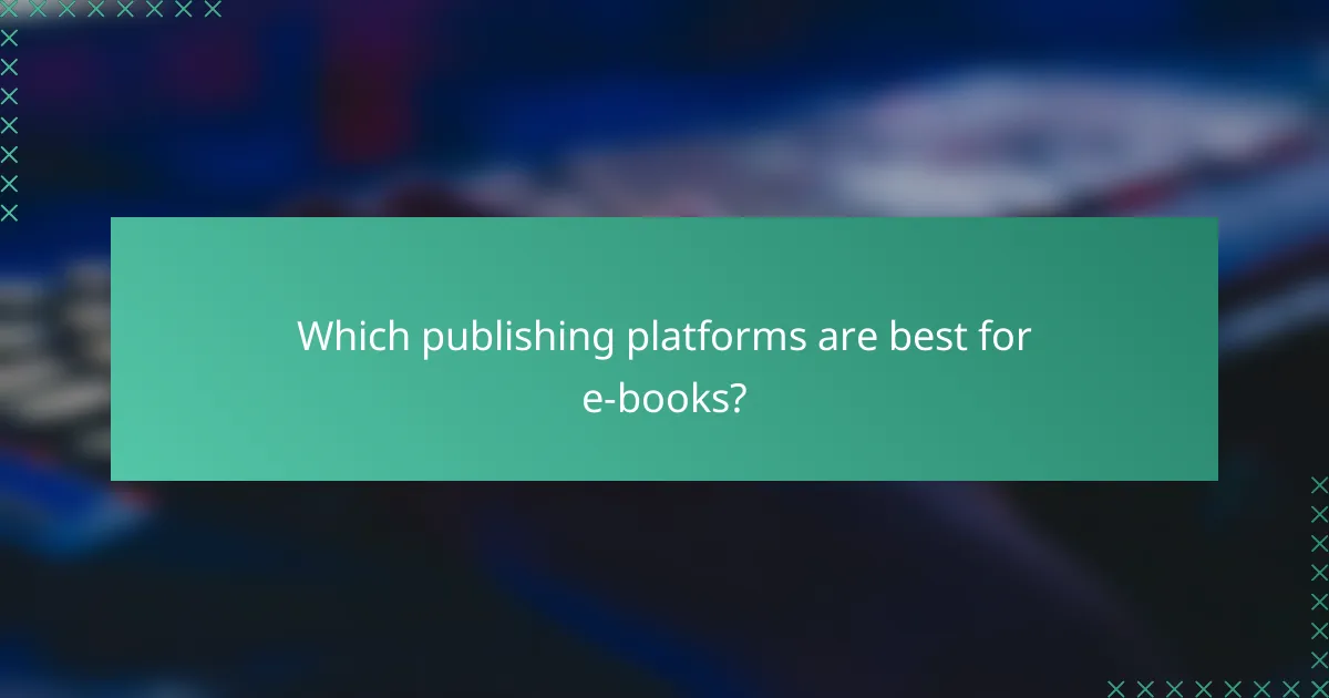 Which publishing platforms are best for e-books?